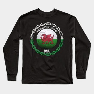 Welsh Football Is In My DNA - Gift for Welsh With Roots From Wales Long Sleeve T-Shirt